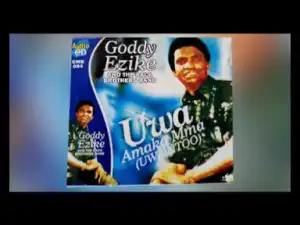 Gooddy Ezike - Uwa Amaka Mma